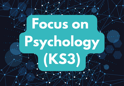 Focus on Psychology (KS3) Wednesday 9am