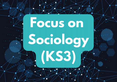 Focus on Sociology (KS3) Wednesday 12pm